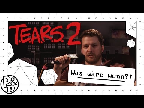 Pen & Paper | T.E.A.R.S. | #2 | Was wäre wenn?!
