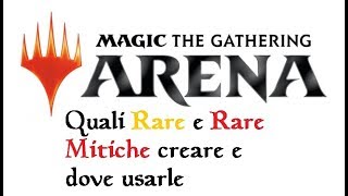 Quali carte Rare e Rare Mitiche creare su Magic Arena ITA e dove usarle! La guida by Illness95