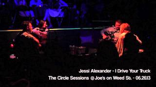 Jessi Alexander   I Drive Your Truck  (Live at the Circle Sessions - 06.26.13)