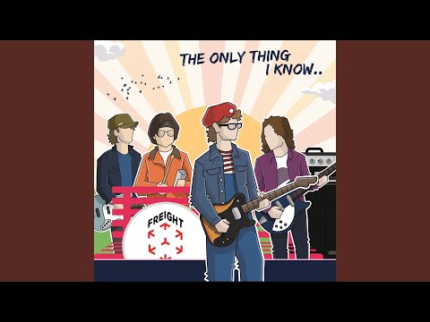 The Only Thing I Know - Freight
