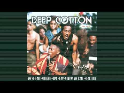 Deep Cotton - We're Far Enough From Heaven Now We Can Freak Out (Clean Virgin)