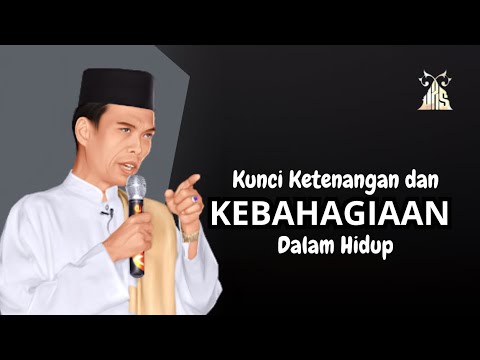 KUNCI HIDUP TENANG & BAHAGIA | Ustadz Abdul Somad