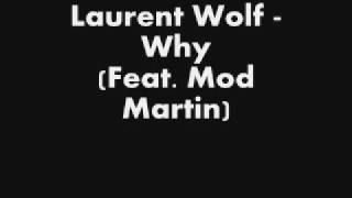 Laurent Wolf - Why (feat. Mod Martin)