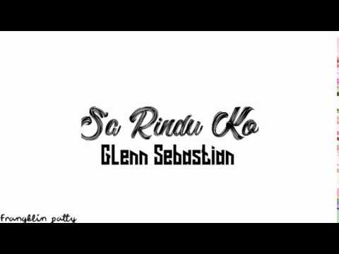 Glenn Sebastian-Sa Rindu Ko(lirik)