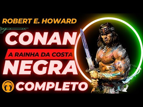 775 - CONAN E A RAINHA DA COSTA NEGRA COMPLETO! - R. E. HOWARD - CONTO UM CONTO #audiolivro