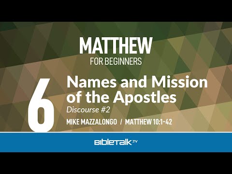 Names and Mission of the Apostles (Matthew 10) – Mike Mazzalongo | BibleTalk.tv
