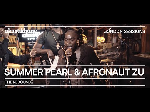 Summer Pearl – THE REBOUND (feat. Afronaut Zu) / Live at ‪@Akustikhane‬ London Sessions
