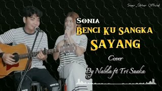 Download lagu BENCI KU SANGKA SAYANG _SONIA | Cover By Nabila Maharani ft. Tri Suaka mp3 Download lagu BENCI KU SANGKA SAYANG _SONIA | Cover By Nabila Maharani ft. Tri Suaka mp3