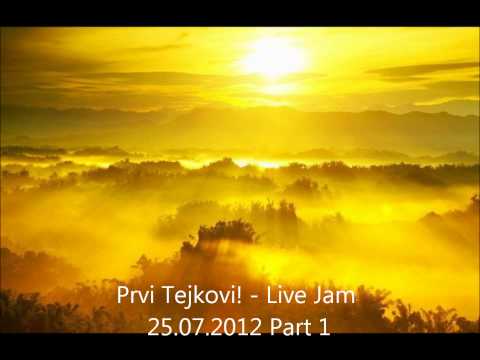 Prvi Tejkovi! - Live Jam 25.07.2012 Part 1