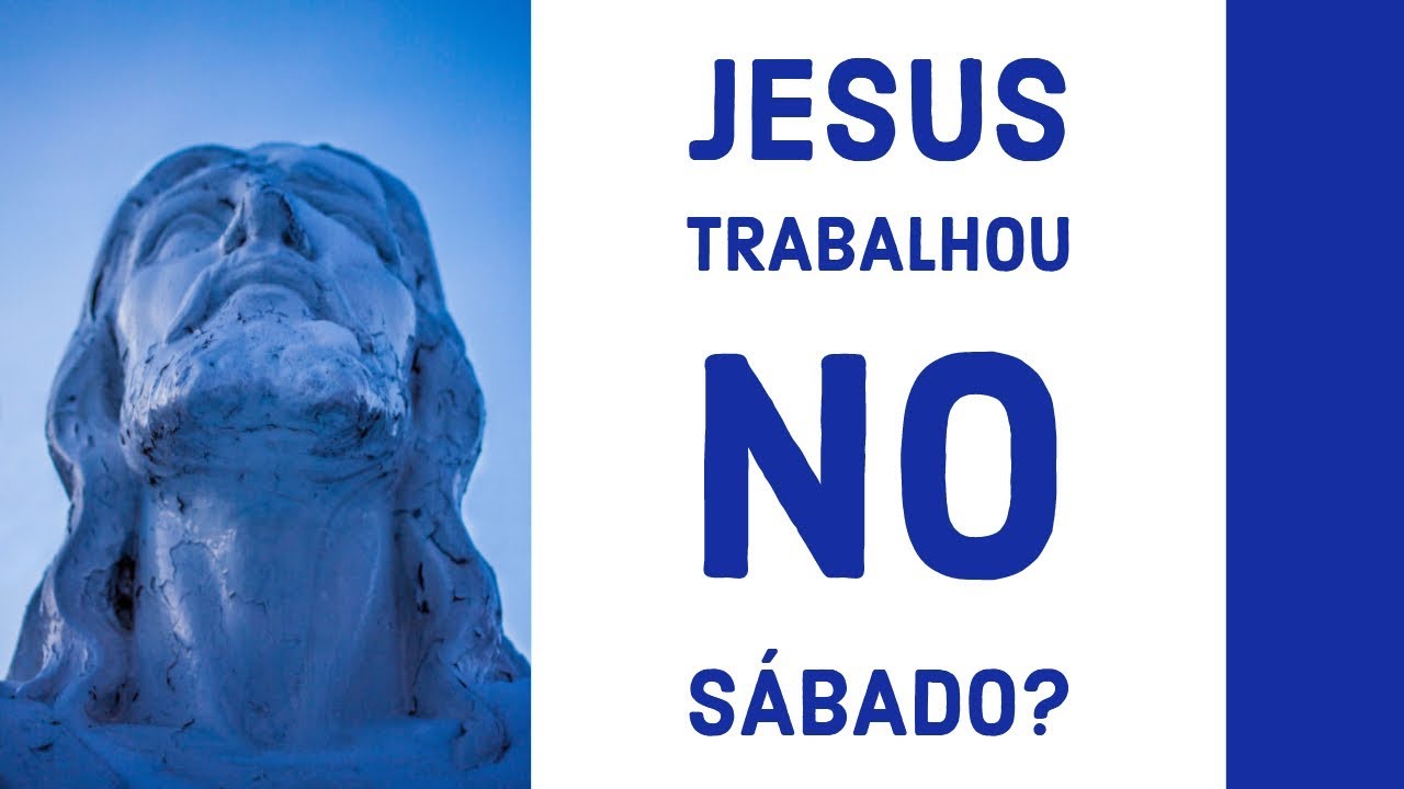🤔😱 Jesus trabalhou no Sábado!!!