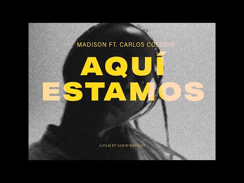 Madison, Carlos Colosio - Aquí Estamos (Video Oficial)
