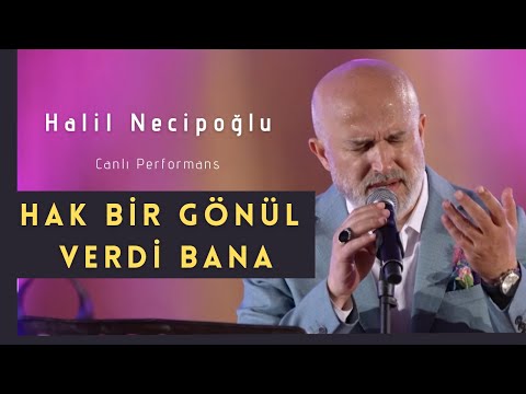 Halil Necipoğlu - HAK BİR GÖNÜL VERDİ BANA #canlıperformans