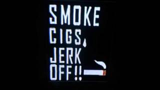 Smoke Cigs, Jerk Off - Zoltan Nebula
