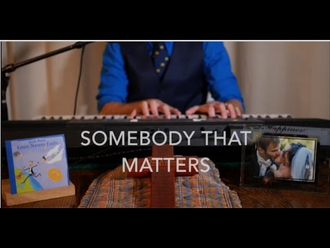 Somebody That Matters - Josh Ross