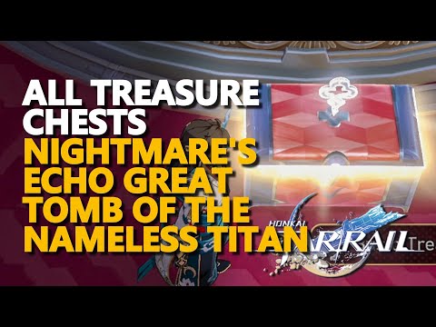 All Treasure Chests Nightmare's Echo Great Tomb of the Nameless Titan 3.7 Honkai Star Rail