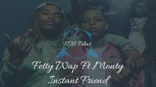 Fetty Wap Ft Monty - Instant Friend