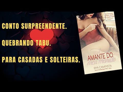 A AMANTE DO MEU MARIDO- PARA AS SOLTEIRAS E CASADAS.