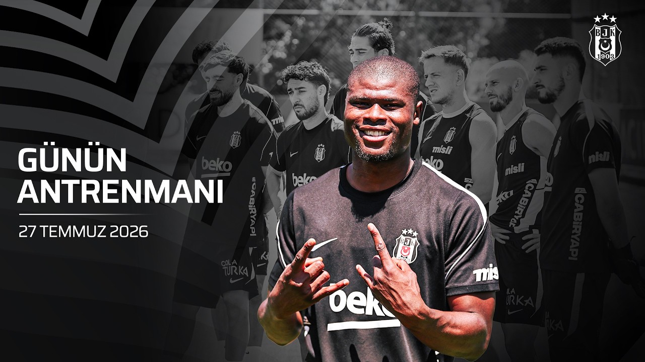 Beşiktaş'ın 27 Temmuz Tarihli Antrenman Seansı