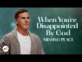 When You Re Disappointed By God Missing Peace Part 4