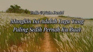 Download lagu DOLLA, Naim Daniel - Mungkin Ini Adalah Lagu Yang Paling Sedih Pernah Ku Buat (LYRIC) mp3