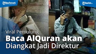 Kisah Pemulung Bakal Diangkat Jadi Direktur, Gara-gara Baca Alquran di Emperan Toko
