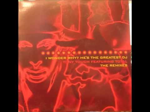 Tony Touch Ft.Total - I Wonder Why? He's The Greatest DJ (MAW Vocal Mix)