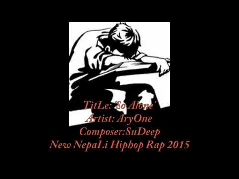 AryOne-I Am So Alone|2015|New Nepali Hiphop Rap