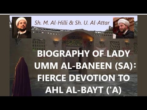 Biography of Umm al-Baneen (sa): Fierce Loyalty to Ahl al-Bayt (‘a)