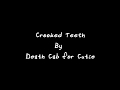 Crooked Teeth || Death Cab for Cutie || Lyrics