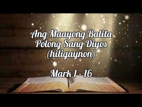 Holy Bible in Audio | Hiligaynon | Mark 1 - 16