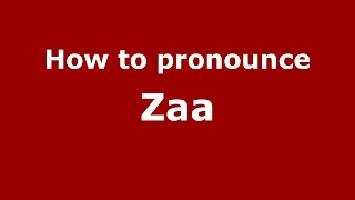 How to pronounce Zaa