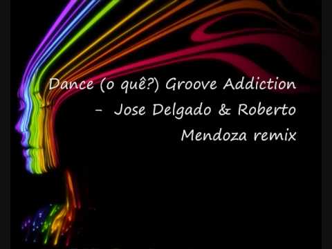 Dance (o quê) Groove Addiction -  Jose Delgado & Robert Mendoza Violin remix