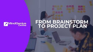 From Brainstorm to Project Plan - MindGenius Online