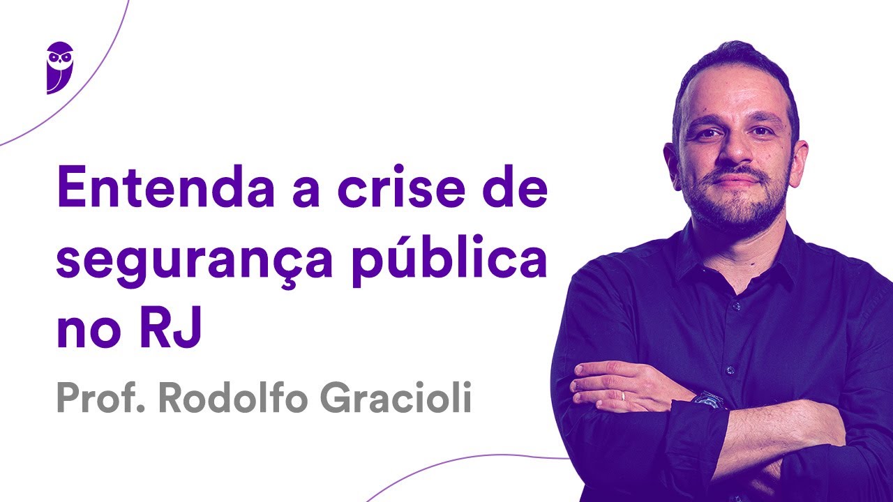 Entenda a crise de segurança pública no RJ - Prof. Rodolfo Gracioli