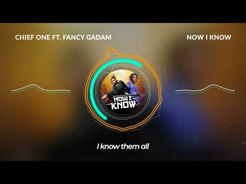 Chief One ft. Fancy Gadam - NOW I KNOW (Lyrics Video)