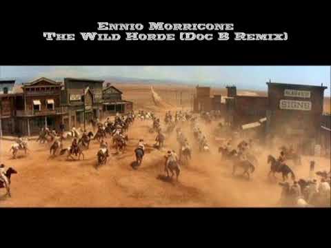 Ennio Morricone - The Wild Horde (Doc B Remix)