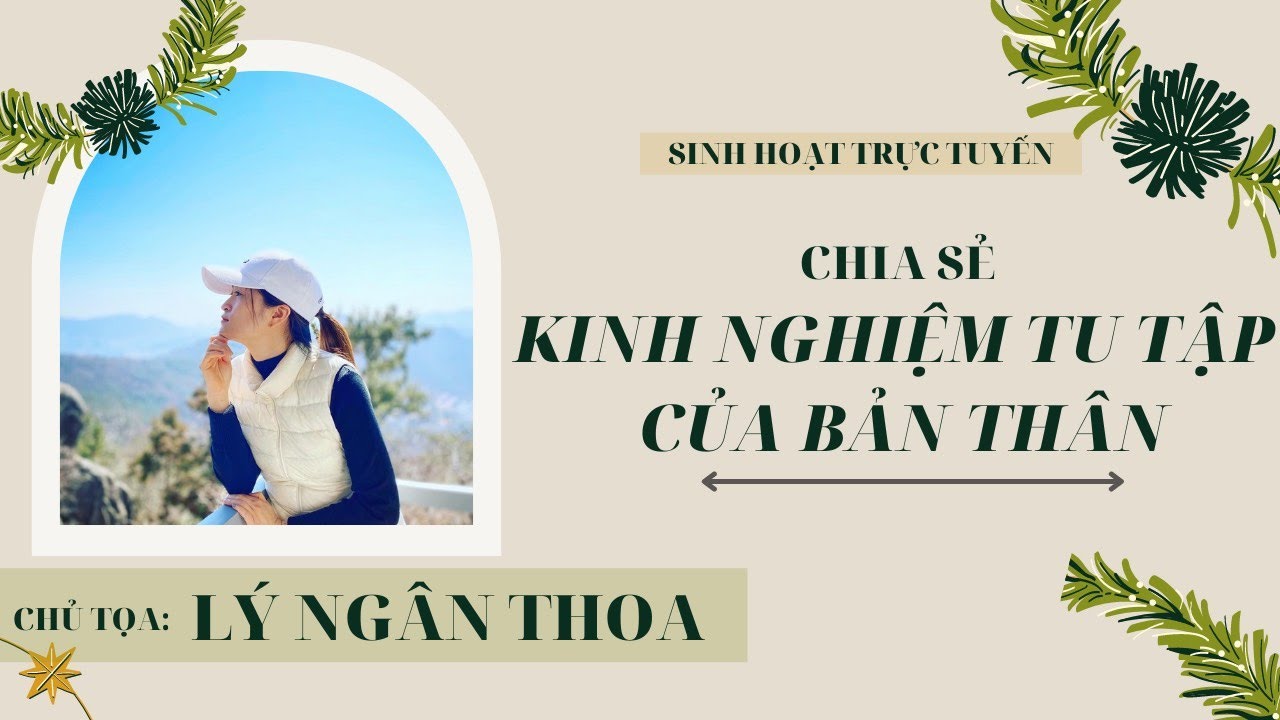 Chia Sẻ Kinh Nghiệm Tu Tập Bản Thân - Chủ Tọa Lý Ngân Thoa