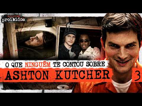 O QUE NINGUÉM TE SONTOU SOBRE ASHTON KUTCHER – Arquivos Proibidos #003