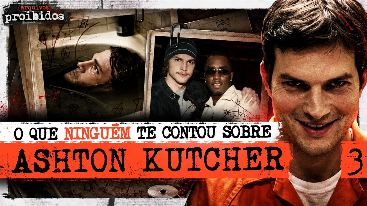 O QUE NINGUÉM TE SONTOU SOBRE ASHTON KUTCHER  - Arquivos Proibidos #003