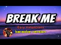 BREAK ME - GARY VALENCIANO (karaoke version)