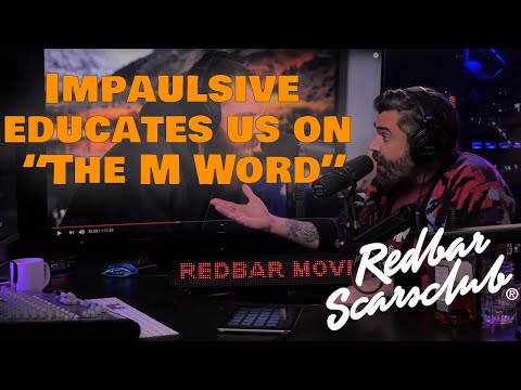 RED BAR  S18 E69 Impaulsive educates us on “The M Word”