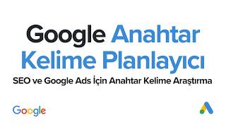 Google Anahtar Kelime Planlayıcı Kullanımı | SEO ve Google Ads İçin An