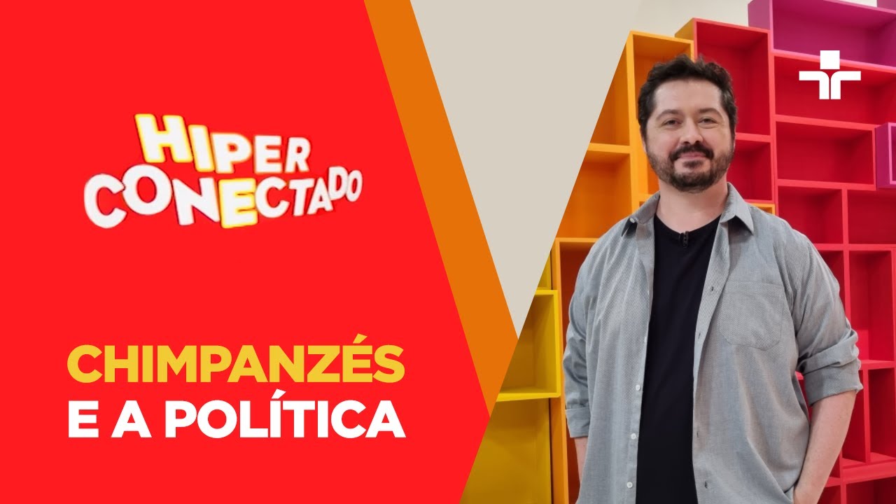 Hiperconectado | Chimpanzés e a política | 25/06/2022