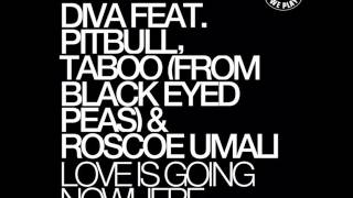 Love Is Going Nowhere - Diva ft. Taboo, Pitbull, Roscoe Umali