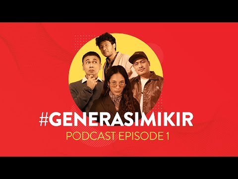 #GENERASIMIKIR PODCAST Eps 1: Nikmatin Hidup Tanpa Termakan Isu Negatif