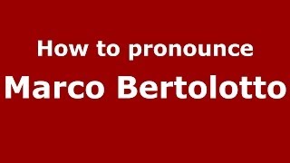 How to pronounce Marco Bertolotto