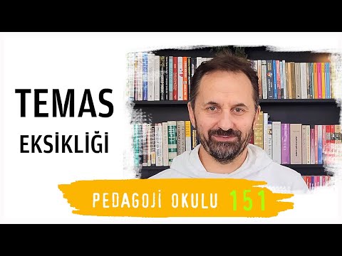 Pedagoji Okulu 151 - Temas Eksikliği
