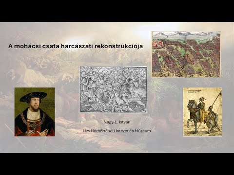 03_05 Dr. Nagy-L. István: A mohácsi csata harcászati rekonstrukciója