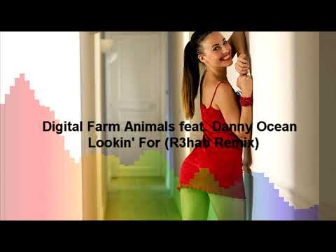Digital Farm Animals feat. Danny Ocean - Lookin' For (R3hab Remix)