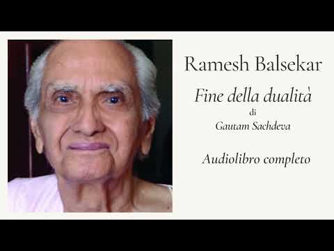 Ramesh Balsekar - Fine della dualità - Audiolibro completo